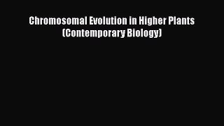 Download Chromosomal Evolution in Higher Plants (Contemporary Biology) Ebook Online