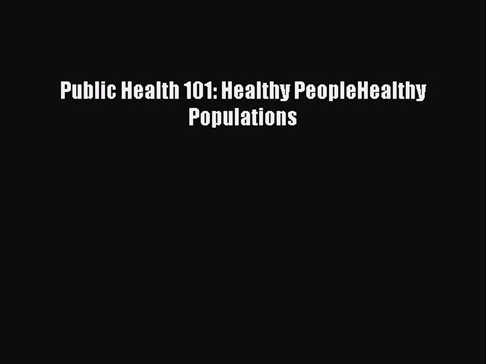 Read Public Health 101: Healthy PeopleHealthy Populations Ebook Free