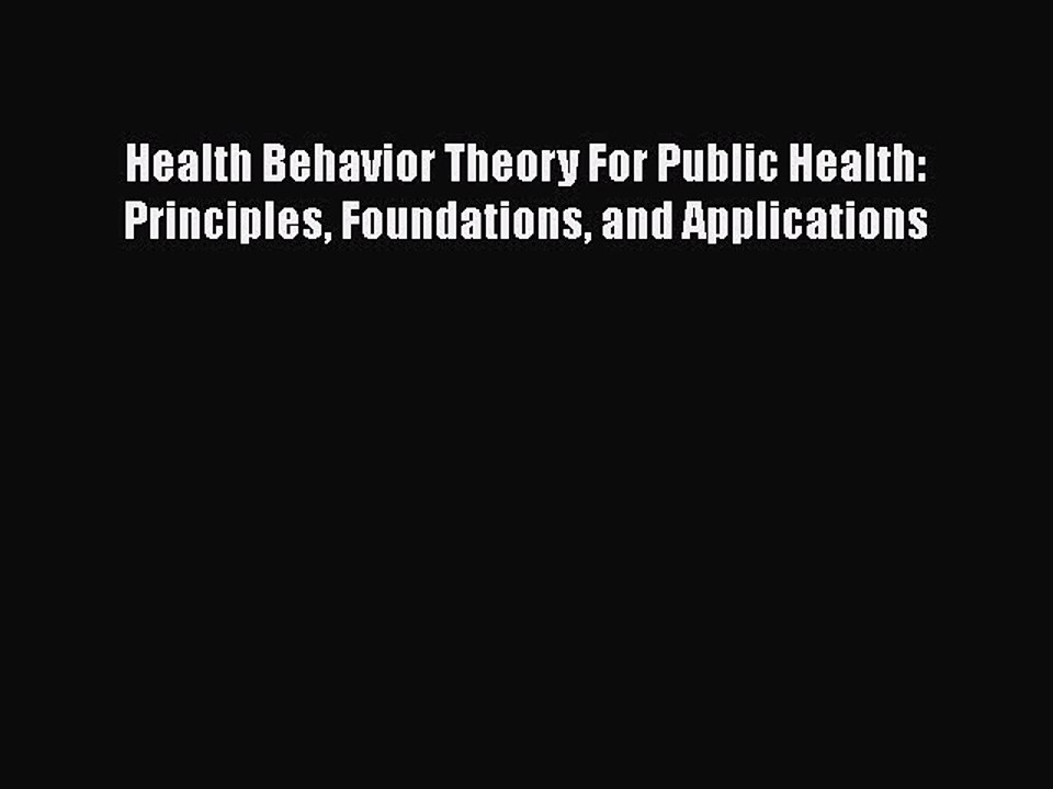 Read Health Behavior Theory For Public Health: Principles Foundations and Applications Ebook