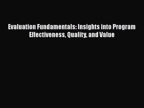 Read Evaluation Fundamentals: Insights into Program Effectiveness Quality and Value Ebook Free