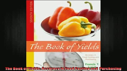 DOWNLOAD FREE Ebooks  The Book of Yields Accuracy in Food Costing and  Purchasing Full Free