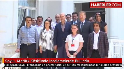 Soylu, Atatürk Köşk'ünde İncelemelerde Bulundu