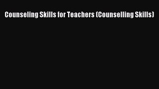 [Online PDF] Counseling Skills for Teachers (Counselling Skills)  Full EBook