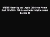 [PDF] BASTET Friendship and Loyalty Children's Picture Book (Life Skills Childrens eBooks Fully