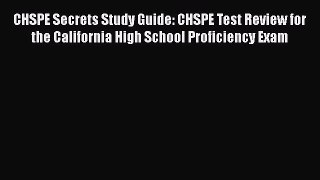 Read CHSPE Secrets Study Guide: CHSPE Test Review for the California High School Proficiency