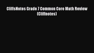 Read CliffsNotes Grade 7 Common Core Math Review (Cliffnotes) Ebook Free