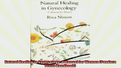 FREE DOWNLOAD  Natural Healing in Gynecology A Manual for Women Pandora Press Handbook  FREE BOOOK ONLINE