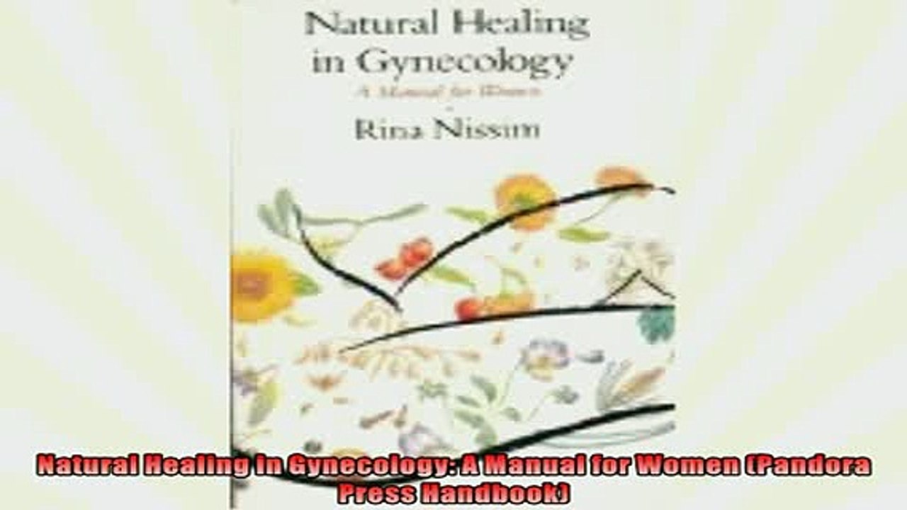 FREE DOWNLOAD  Natural Healing in Gynecology A Manual for Women Pandora Press Handbook  FREE BOOOK ONLINE