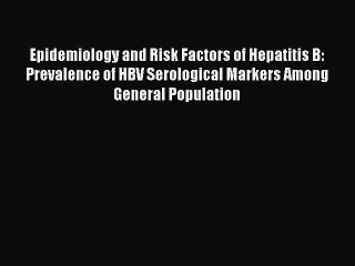 Read Epidemiology and Risk Factors of Hepatitis B: Prevalence of HBV Serological Markers Among