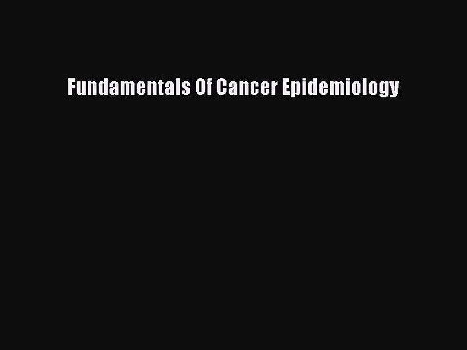 Read Fundamentals Of Cancer Epidemiology Ebook Free