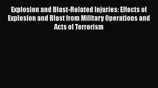 Read Explosion and Blast-Related Injuries: Effects of Explosion and Blast from Military Operations