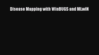 Read Disease Mapping with WinBUGS and MLwiN Ebook Free