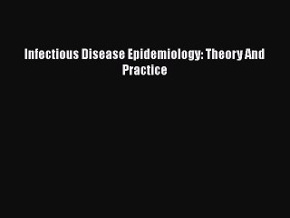 Read Infectious Disease Epidemiology: Theory And Practice PDF Free