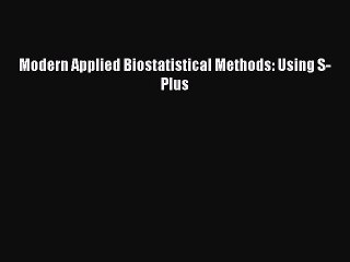 Read Modern Applied Biostatistical Methods: Using S-Plus Ebook Free