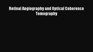 Read Retinal Angiography and Optical Coherence Tomography Ebook Free