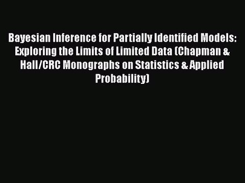Read Bayesian Inference for Partially Identified Models: Exploring the Limits of Limited Data