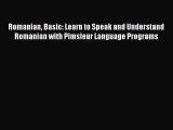 Read Books Romanian Basic: Learn to Speak and Understand Romanian with Pimsleur Language Programs