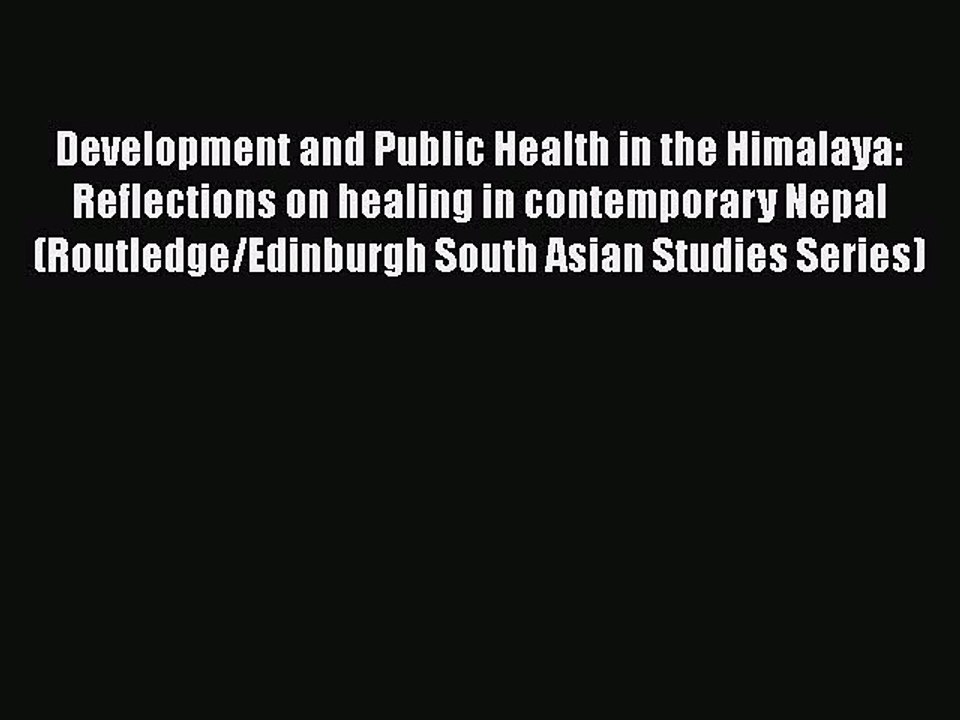 Read Development and Public Health in the Himalaya: Reflections on healing in contemporary