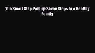 Download The Smart Step-Family: Seven Steps to a Healthy Family PDF Online