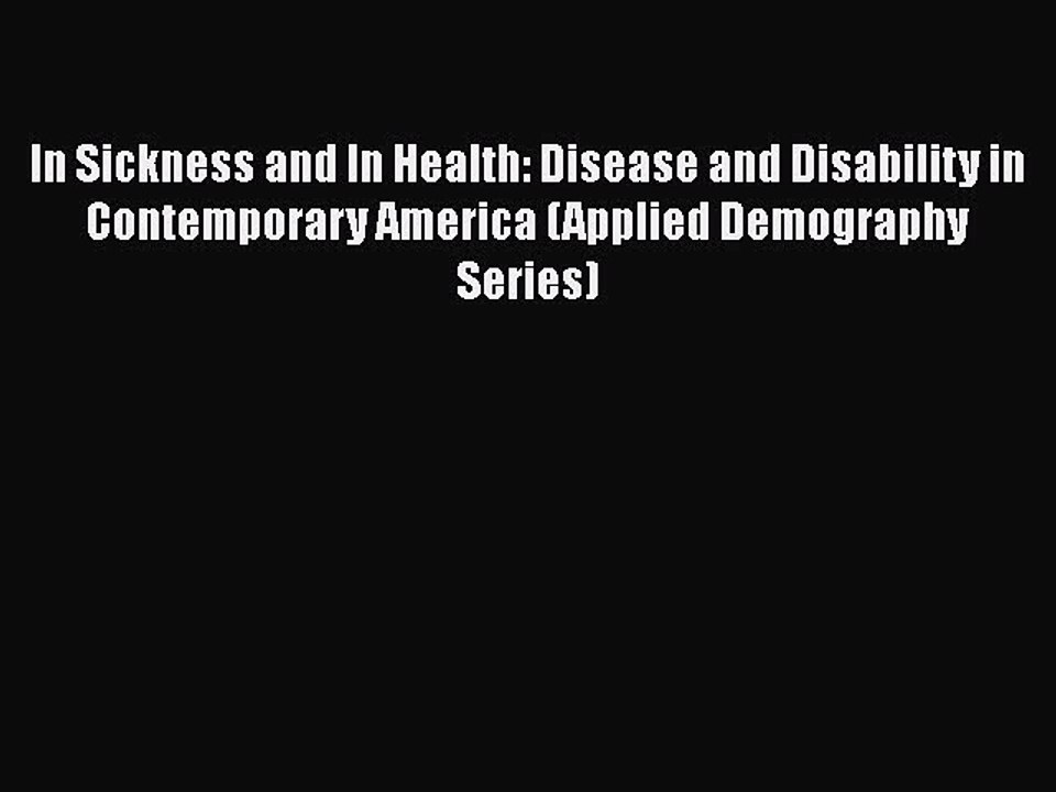 Download In Sickness and In Health: Disease and Disability in Contemporary America (Applied