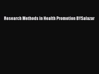 Read Research Methods in Health Promotion BYSalazar Ebook Free