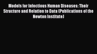 Read Models for Infectious Human Diseases: Their Structure and Relation to Data (Publications