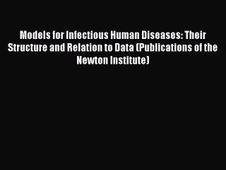 Read Models for Infectious Human Diseases: Their Structure and Relation to Data (Publications
