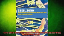 DOWNLOAD FREE Ebooks  Steel 2050 How Steel Transformed the World and Now Must Transform Itself Full EBook