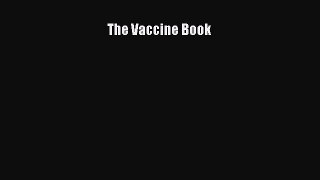 Read The Vaccine Book Ebook Free