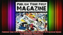 DOWNLOAD FREE Ebooks  Publish Your First Magazine Second Edition A Practical Guide For Wannabe Publishers Full Free