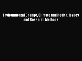 Read Environmental Change Climate and Health: Issues and Research Methods Ebook Free
