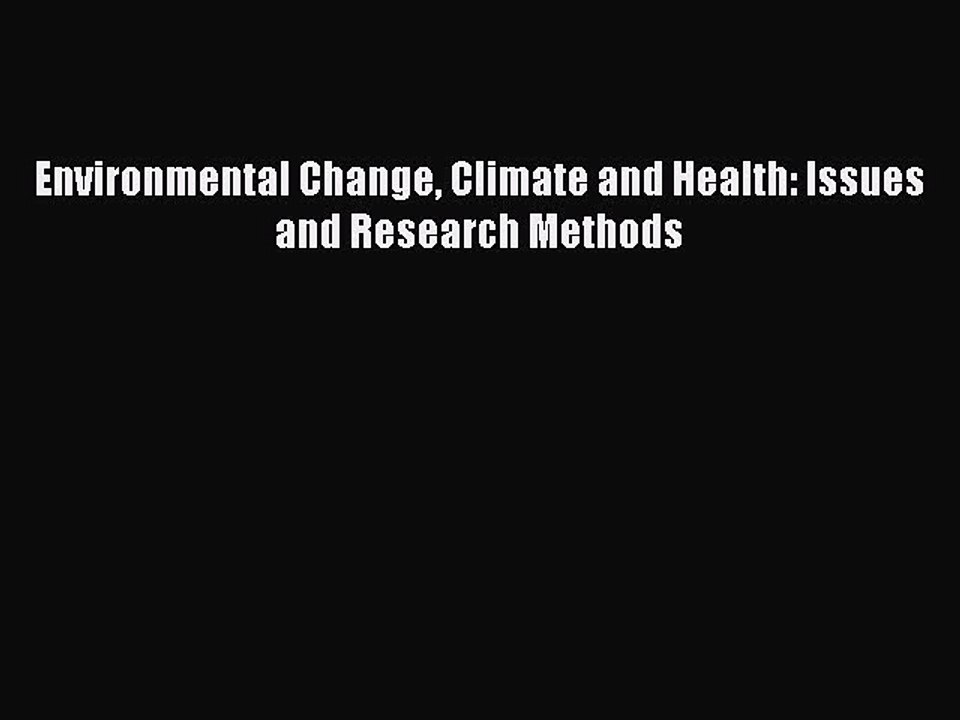 Read Environmental Change Climate and Health: Issues and Research Methods Ebook Free