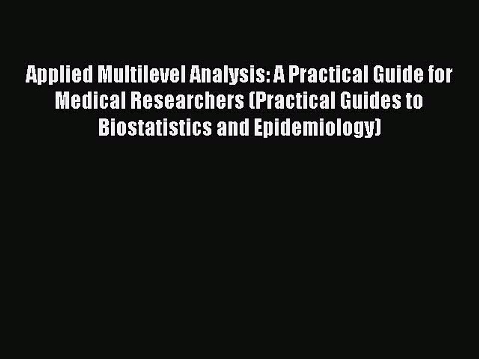Read Applied Multilevel Analysis: A Practical Guide for Medical Researchers (Practical Guides
