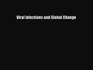 Download Viral Infections and Global Change Ebook Free