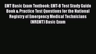 Read EMT Basic Exam Textbook: EMT-B Test Study Guide Book & Practice Test Questions for the