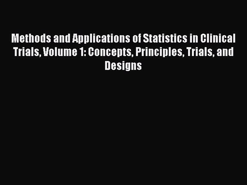 Read Methods and Applications of Statistics in Clinical Trials Volume 1: Concepts Principles