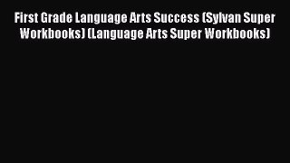 Read First Grade Language Arts Success (Sylvan Super Workbooks) (Language Arts Super Workbooks)