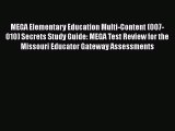 Read MEGA Elementary Education Multi-Content (007-010) Secrets Study Guide: MEGA Test Review