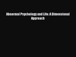 Download Abnormal Psychology and Life: A Dimensional Approach PDF Online