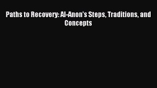 Read Paths to Recovery: Al-Anon's Steps Traditions and Concepts Ebook Free