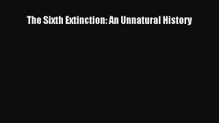 Download The Sixth Extinction: An Unnatural History Ebook Free