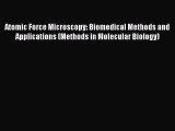 [PDF] Atomic Force Microscopy: Biomedical Methods and Applications (Methods in Molecular Biology)