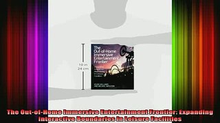 READ book  The OutofHome Immersive Entertainment Frontier Expanding Interactive Boundaries in Full Ebook Online Free