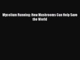 Download Mycelium Running: How Mushrooms Can Help Save the World  E-Book