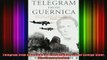 DOWNLOAD FREE Ebooks  Telegram from Guernica The Extraordinary Life of George Steer War Correspondent Full EBook