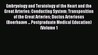 Read Embryology and Teratology of the Heart and the Great Arteries: Conducting System Transposition