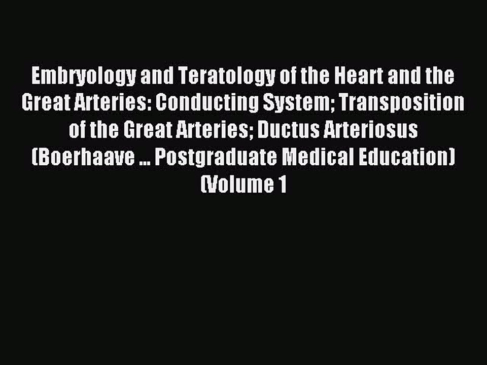 Read Embryology and Teratology of the Heart and the Great Arteries: Conducting System Transposition