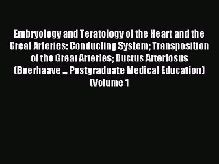 Read Embryology and Teratology of the Heart and the Great Arteries: Conducting System Transposition