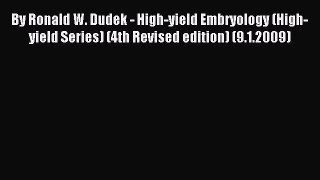 Read By Ronald W. Dudek - High-yield Embryology (High-yield Series) (4th Revised edition) (9.1.2009)