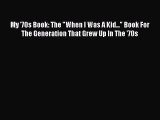 Read My '70s Book: The When I Was A Kid... Book For The Generation That Grew Up In The '70s